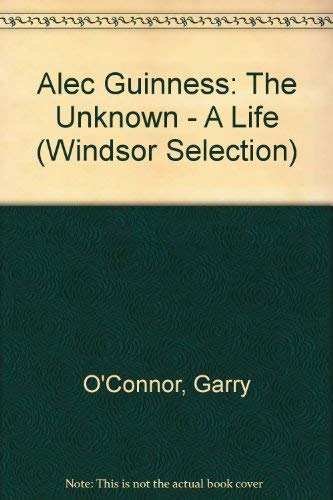 9780754095439: Alec Guinness: The Unknown - A Life (Windsor Selection)