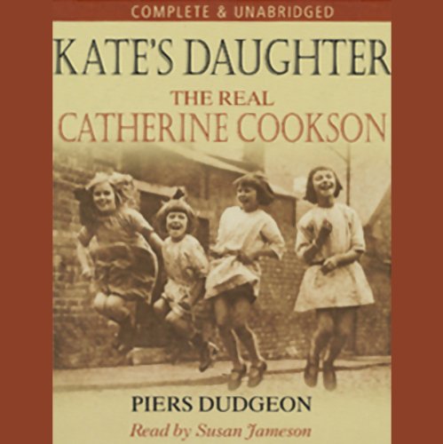Kate's Daughter: The Real Catherine Cookson (9780754096412) by Dudgeon, Piers; Jameson, Susan