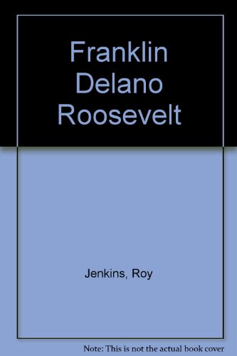 Franklin Delano Roosevelt (9780754098669) by Jenkins, Roy; Neustadt, Richard E.