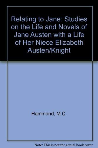 Beispielbild fr Relating to Jane : Studies on the Life and Novels of Jane Austen with a Life of Her Niece Elizabeth Austen/Knight zum Verkauf von PsychoBabel & Skoob Books