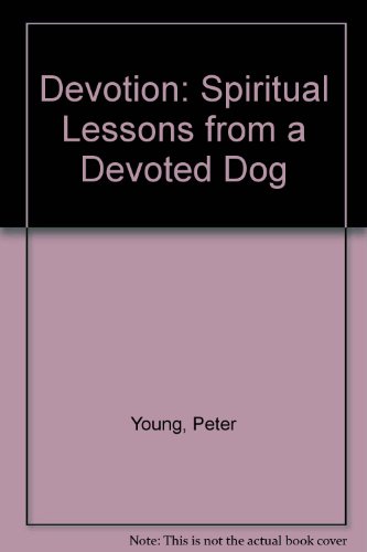 Devotion: Spiritual Lessons from a Devoted Dog (9780754102120) by Peter Young