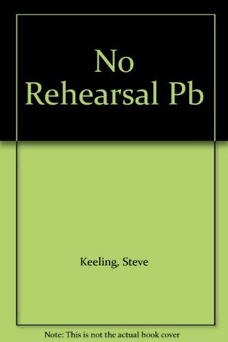 Stock image for No Rehearsal for sale by Harry Righton