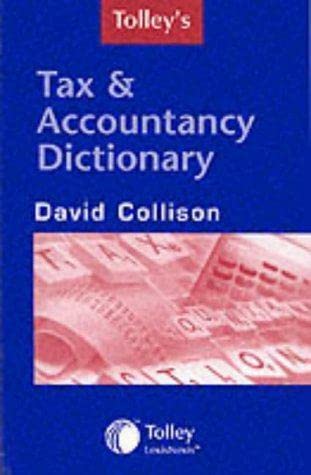 Stock image for Tolley's Dictionary of Tax and Accountancy for sale by Better World Books Ltd