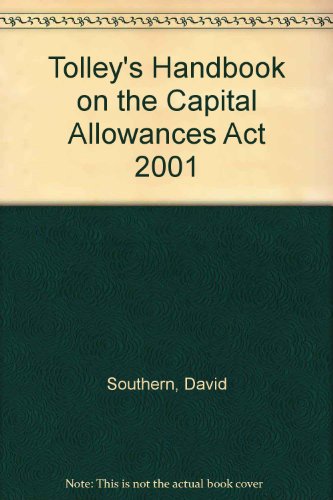 Tolley's Handbook on the Capital Allowances Act 2001 (9780754513575) by Barrister A Team Of Experts From Arthur Andersen Tax Depreciation Group Ciot Technical Officer And D