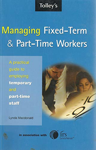 Beispielbild fr Managing Fixed-Term & Part-Time Workers: A Practical Guide to Employing Temporary and Part-Time Staff: A Practical Guide to Temporary, Seasonal and Contract Employees zum Verkauf von AwesomeBooks