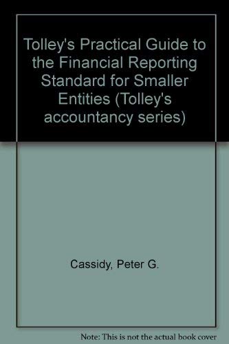 Stock image for Tolley's Practical Guide to the Financial Reporting Standard for Smaller Entities for sale by medimops