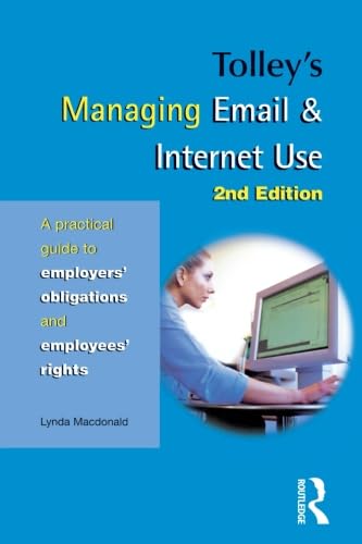 Stock image for Tolley's Managing Email & Internet Use, Second Edition: A Practical Guide to Employer's Obligations and Employee's Rights for sale by Pigeonhouse Books, Dublin