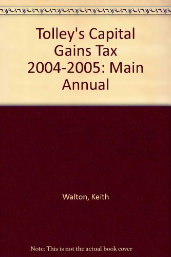 Stock image for Tolley's Capital Gains Tax 2004-2005: Main Annual for sale by AwesomeBooks