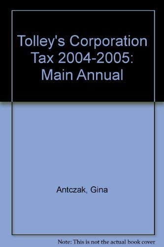 Tolley's Corporation Tax: Main Annual (9780754525424) by Gina Antczak; Glyn Saunders