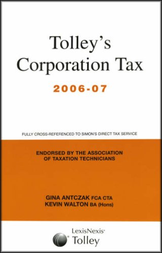 Tolley's Corporation Tax: Main Annual (9780754529774) by Gina Antczak; Keith Walton