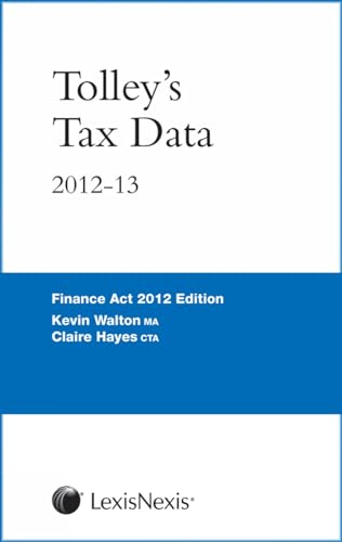 Tolley's Tax Data 2012-13: (Finance Act edition) (9780754543589) by Walton, Kevin