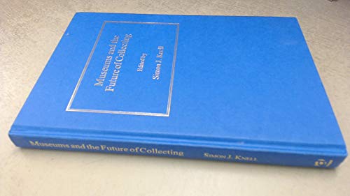 9780754600008: Museums and the Future of Collecting