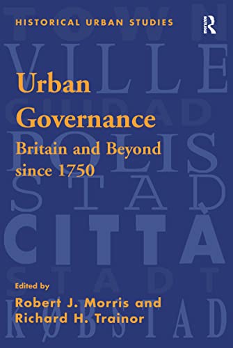 Stock image for Urban Governance: Britain and Beyond since 1750 (Historical Urban Studies) for sale by AwesomeBooks