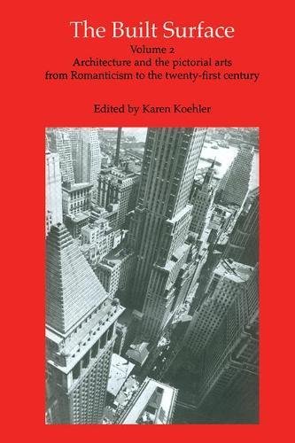 9780754600237: The Built Surface: Architecture and the Pictorial Arts from Romanticism to the Twenty-First Century: v. 2