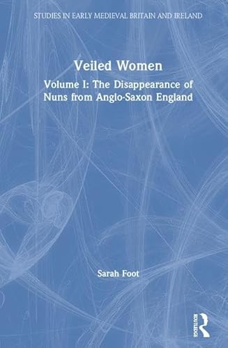 Beispielbild fr Veiled Women. Vol. 1 The Disappearance of Nuns from Anglo-Saxon England zum Verkauf von Blackwell's