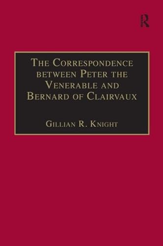 9780754600671: The Correspondence between Peter the Venerable and Bernard of Clairvaux: A Semantic and Structural Analysis