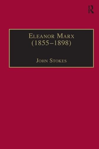 Eleanor Marx, 1855-1898: Life, Work, Contacts