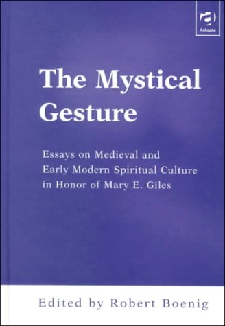 9780754601234: The Mystical Gesture: Essays on Medieval and Early Modern Spiritual Culture in Honor of Mary E.Giles