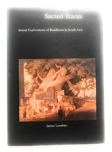 Imagen de archivo de Sacred Traces: British Explorations of Buddhism in South Asia: British Exploration of Buddhism in India (Histories of Vision) a la venta por Chiron Media