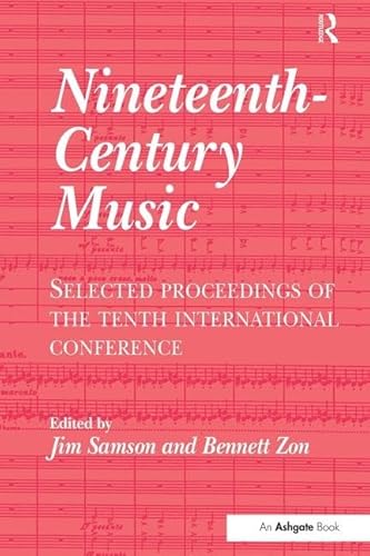 Stock image for NINETEENTH-CENTURY MUSIC : PROCEEDINGD OF THE TENTH INTERNATIONAL CONFERENCE for sale by Camilla's Bookshop