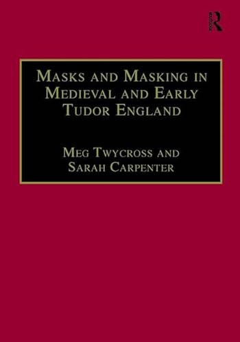 Stock image for Masks and Masking in Medieval and Early Tudor England (Studies in Performance and Early Modern Drama) for sale by Chiron Media