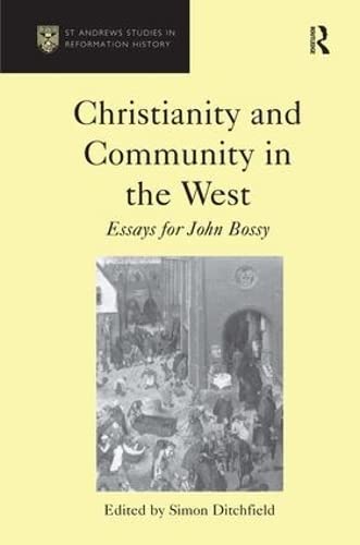 9780754602408: CHRISTIANITY AND COMMUNITY IN THE WEST: Essays for John Bossy (St Andrews Studies in Reformation History)