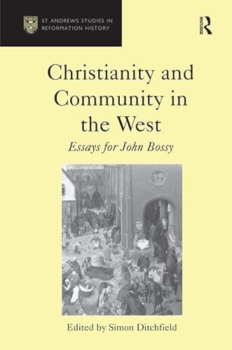 Imagen de archivo de Christianity and Community in the West: Essays for John Bossy (St Andrews Studies in Reformation History) a la venta por Chiron Media