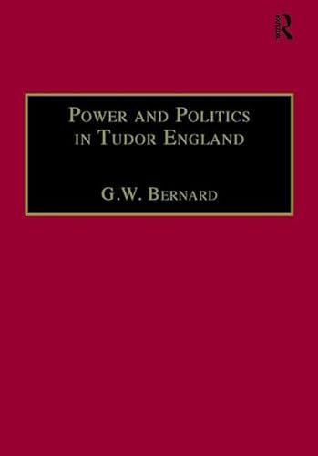 9780754602453: Power and Politics in Tudor England: Essays by G.W. Bernard