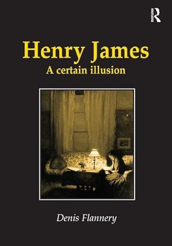 Imagen de archivo de Henry James: A Certain Illusion a la venta por Priceless Books