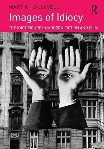 Imagen de archivo de Images of Idiocy: The Idiot Figure in Modern Fiction and Film a la venta por Grey Matter Books