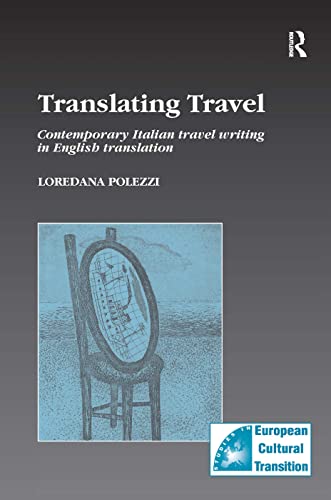 Imagen de archivo de Translating Travel: Contemporary Italian Travel Writing in English Translation (Studies in European Cultural Transition) a la venta por Chiron Media