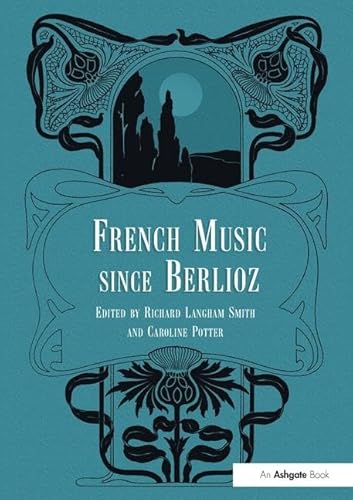 Stock image for French Music Since Berlioz for sale by Webbooks, Wigtown