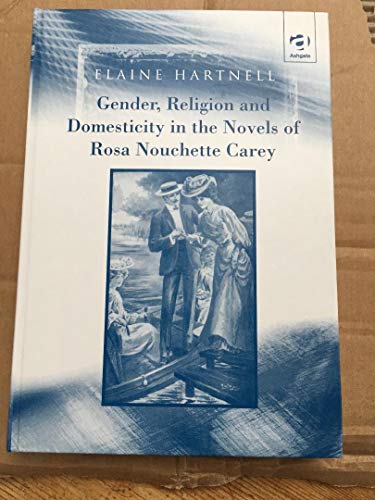 Stock image for Gender, Religion and Domesticity in the Novels of Rosa Nouchette Carey for sale by Willis Monie-Books, ABAA