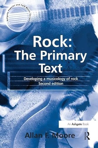 9780754602996: Rock: The Primary Text: Developing a Musicology of Rock (Ashgate Popular and Folk Music)