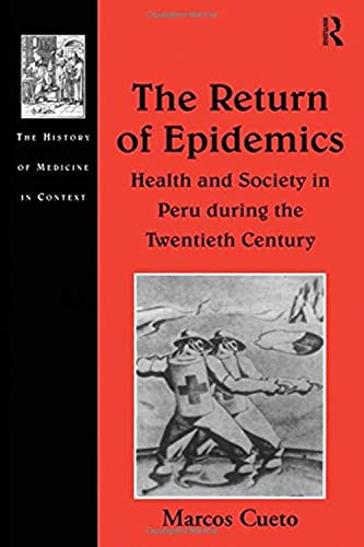 9780754603146: The Return of Epidemics: Health and Society in Peru During the Twentieth Century (The History of Medicine in Context)