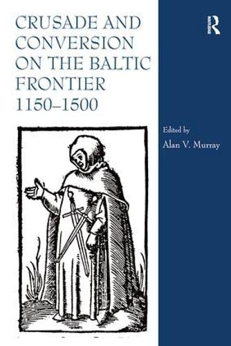 Beispielbild fr Crusade and Conversion on the Baltic Frontier 11501500 zum Verkauf von Chiron Media