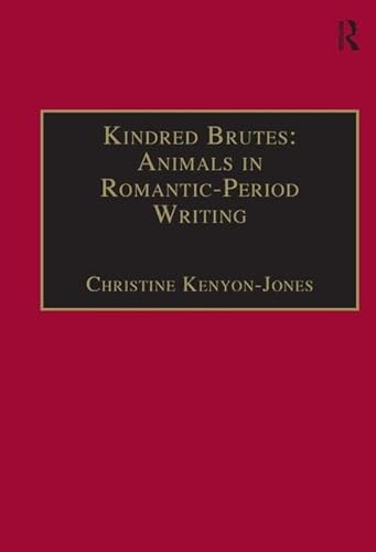 Imagen de archivo de Kindred Brutes: Animals in Romantic-Period Writing (The Nineteenth Century Series) a la venta por Ally Press Center