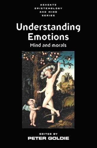 Imagen de archivo de Understanding Emotions: Mind and Morals (Ashgate Epistemology and Mind Series) a la venta por Wonder Book