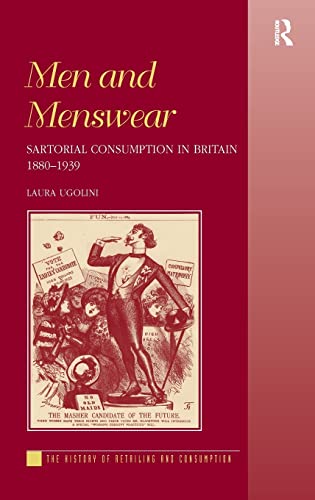 Imagen de archivo de Men and Menswear: Sartorial Consumption in Britain 18801939 (The History of Retailing and Consumption) a la venta por Anybook.com