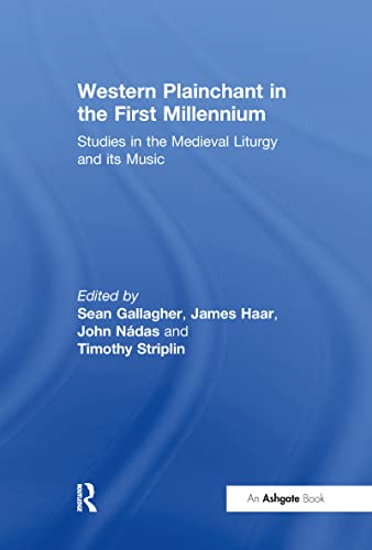 Western Plainchant in the First Millennium: Studies in the Medieval Liturgy and its Music - Haar, James und Timothy Striplin