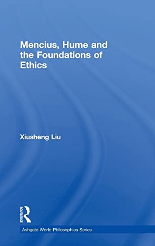 Stock image for Mencius, Hume and the Foundations of Ethics: Humanity in Ethics (Ashgate World Philosophies Series) for sale by Chiron Media