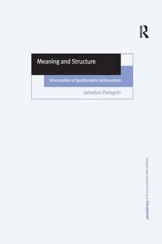 Beispielbild fr Meaning and Structure: Structuralism of (Post)Analytic Philosophers (Ashgate New Critical Thinking in Philosophy) zum Verkauf von Chiron Media