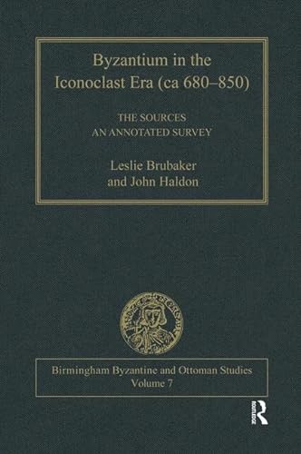 Byzantium in the Iconoclast Era (ca 680â€“850): The Sources: An Annotated Survey (Birmingham Byzantine and Ottoman Studies) (9780754604181) by Brubaker, Leslie; Haldon, John