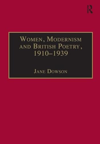 Women, Modernism and British Poetry, 1910â€“1939: Resisting Femininity (9780754604631) by Dowson, Jane