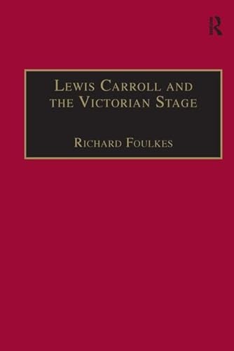 Imagen de archivo de Lewis Carroll and the Victorian Stage: Theatricals in a Quiet Life (The Nineteenth Century Series) a la venta por Chiron Media