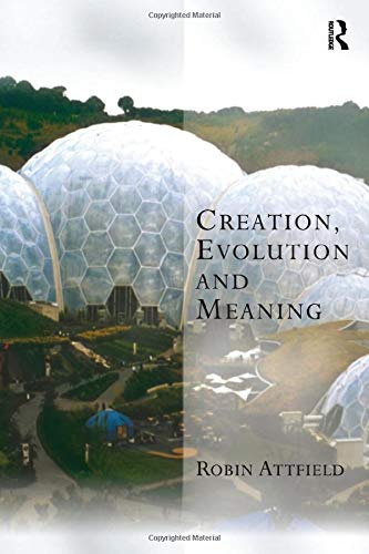 Creation, Evolution And Meaning (Transcending Boundaries in Philosophy and Theology) - Attfield, Robin