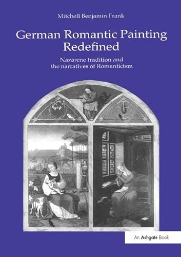 9780754604778: German Romantic Painting Redefined: Nazarene Tradition and the Narratives of Romanticism