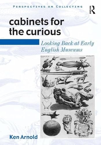 Imagen de archivo de Cabinets for the Curious: Looking Back at Early English Museums (Perspectives on Collecting) a la venta por Chiron Media