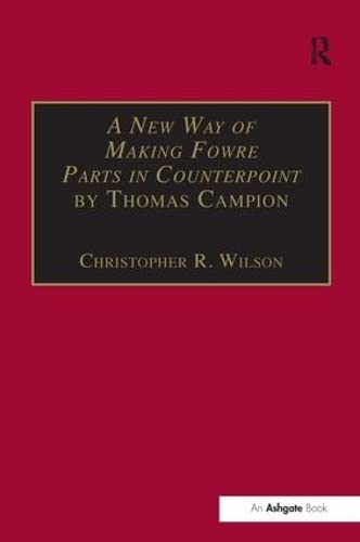 9780754605157: A New Way of Making Fowre Parts in Counterpoint by Thomas Campion: and Rules how to Compose by Giovanni Coprario (Music Theory in Britain, 1500–1700: Critical Editions)
