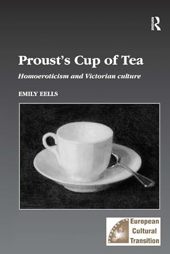 Beispielbild fr Proust's Cup of Tea: Homoeroticism and Victorian Culture (Studies in European Cultural Transition) zum Verkauf von Chiron Media